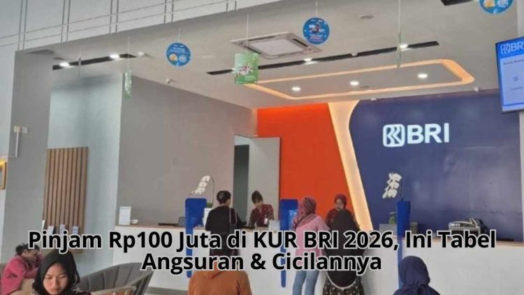 Pinjam Rp100 Juta di KUR BRI 2026, Ini Tabel Angsuran & Cicilannya