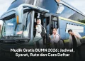 Mudik Gratis BUMN 2026: Jadwal, Syarat, Rute dan Cara Daftar