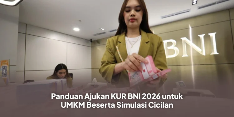 Panduan Ajukan KUR BNI 2026 untuk UMKM Beserta Simulasi Cicilan