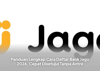 Panduan Lengkap Cara Daftar Bank Jago 2026, Cepat Disetujui Tanpa Antre
