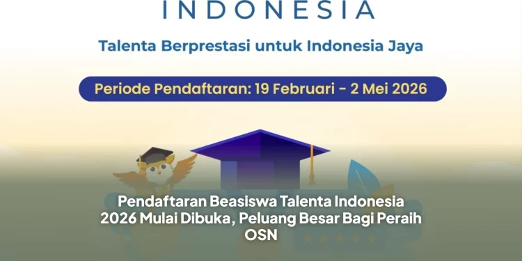 Pendaftaran Beasiswa Talenta Indonesia 2026 Mulai Dibuka, Peluang Besar Bagi Peraih OSN