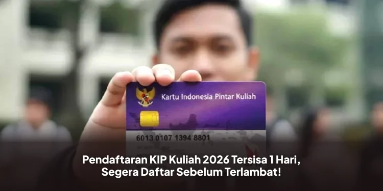 Pendaftaran KIP Kuliah 2026: Tersisa 1 Hari, Segera Daftar Sebelum Terlam