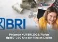 Pinjaman KUR BRI 2026: Plafon Rp150-250 Juta dan Rincian Cicilan