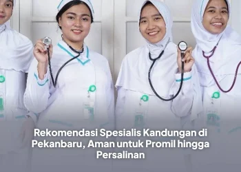 Rekomendasi Spesialis Kandungan di Pekanbaru, Aman untuk Promil hingga Persalinan