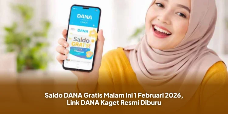 Saldo DANA Gratis Malam Ini 1 Februari 2026, Link DANA Kaget Resmi Diburu