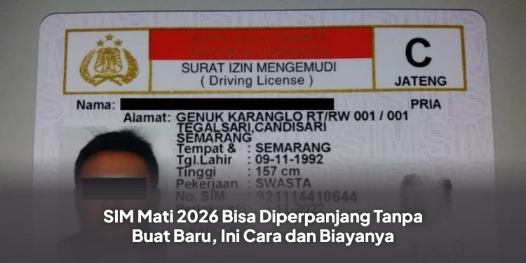 SIM Mati 2026 Bisa Diperpanjang Tanpa Buat Baru, Ini Cara dan Biayanya