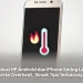 Solusi HP Android dan iPhone Sering Lag serta Overheat, Simak Tips Terbarunya