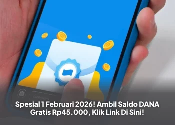 Spesial 1 Februari 2026! Ambil Saldo DANA Gratis Rp45.000, Klik Link Di Sini!