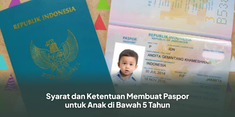 Syarat dan Ketentuan Membuat Paspor untuk Anak di Bawah 5 Tahun