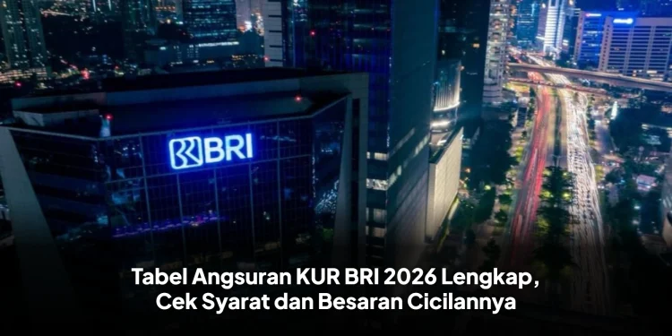 Tabel Angsuran KUR BRI 2026 Lengkap, Cek Syarat dan Besaran Cicilannya