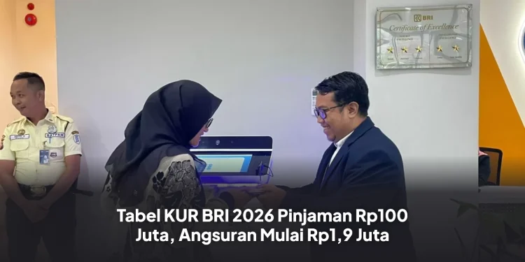Tabel KUR BRI 2026 Pinjaman Rp100 Juta, Angsuran Mulai Rp1,9 Juta