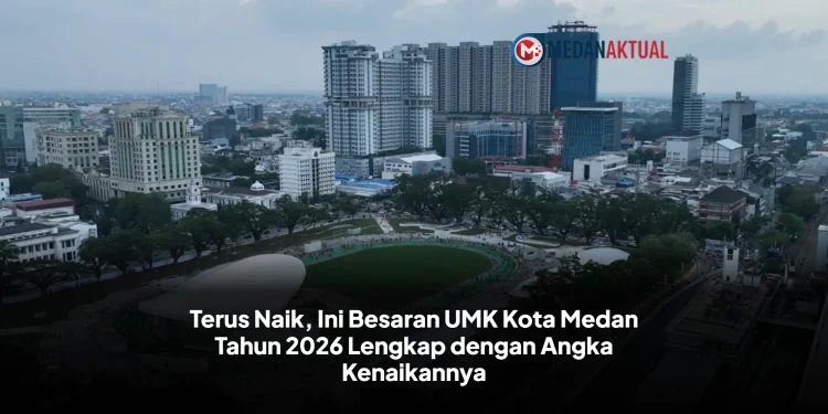Terus Naik, Ini Besaran UMK Kota Medan Tahun 2026 Lengkap dengan Angka Kenaikannya
