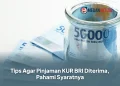Tips Agar Pinjaman KUR BRI Diterima, Pahami Syaratnya