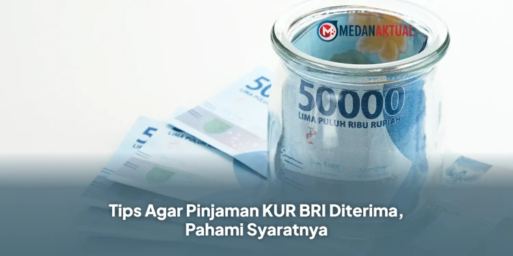 Tips Agar Pinjaman KUR BRI Diterima, Pahami Syaratnya
