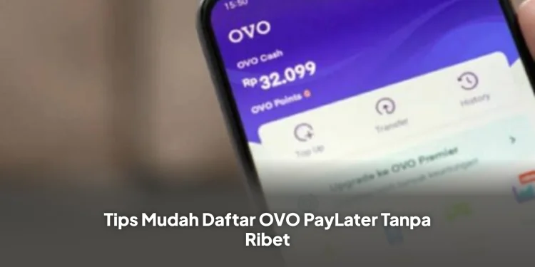 Tips Mudah Daftar OVO PayLater Tanpa Ribet