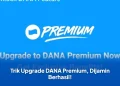 Trik Upgrade DANA Premium, Dijamin Berhasil!