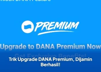 Trik Upgrade DANA Premium, Dijamin Berhasil!