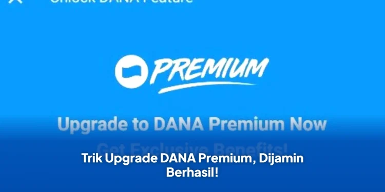 Trik Upgrade DANA Premium, Dijamin Berhasil!