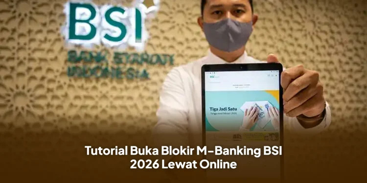 Tutorial Buka Blokir M-Banking BSI 2026 Lewat Online