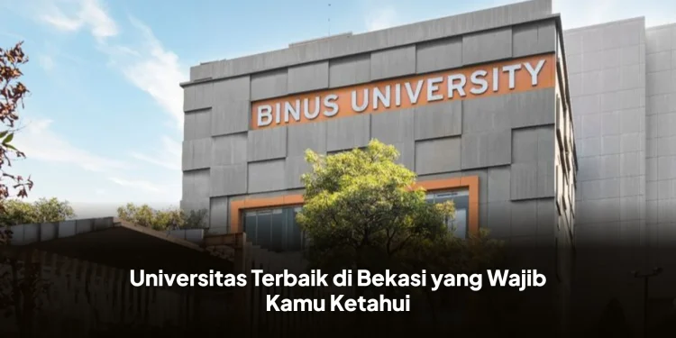 Universitas Terbaik di Bekasi yang Wajib Kamu Ketahui
