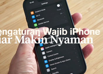 Baru Pakai iPhone? Lakukan 3 Pengaturan Wajib Ini Biar Makin Nyaman!