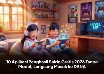 10 Aplikasi Penghasil Saldo Gratis 2026 Tanpa Modal, Langsung Masuk ke DANA