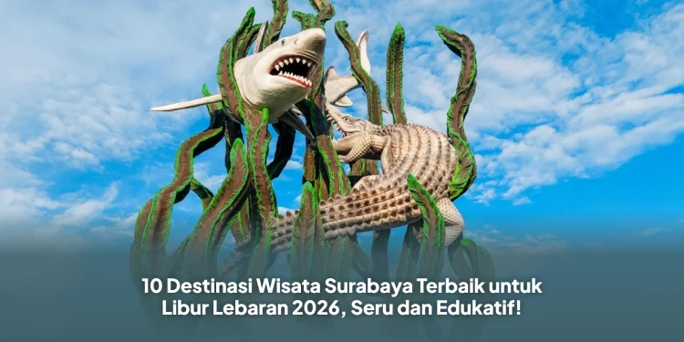 10 Destinasi Wisata Surabaya Terbaik untuk Libur Lebaran 2026, Seru dan Edukatif!