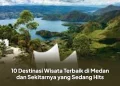 10 Destinasi Wisata Terbaik di Medan dan Sekitarnya yang Sedang Hits