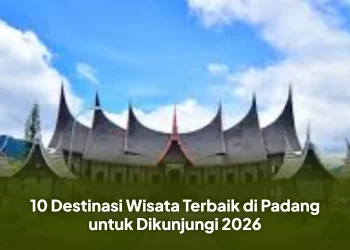 10 Destinasi Wisata Terbaik di Padang untuk Dikunjungi 2026