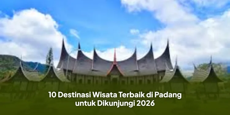 10 Destinasi Wisata Terbaik di Padang untuk Dikunjungi 2026