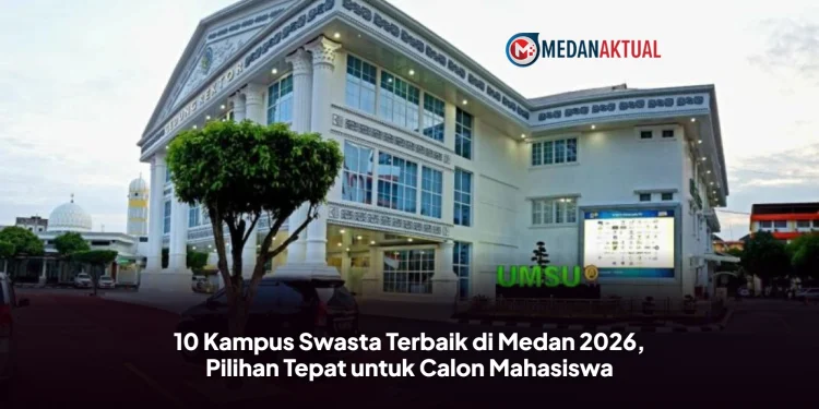10 Kampus Swasta Terbaik di Medan 2026, Pilihan Tepat untuk Calon Mahasiswa