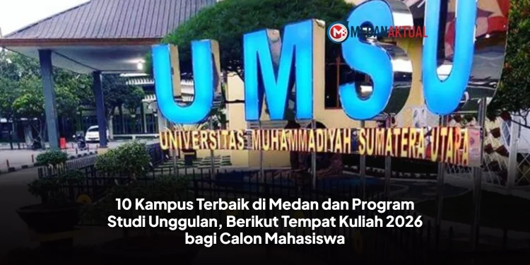 10 Kampus Terbaik di Medan dan Program Studi Unggulan, Berikut Tempat Kuliah 2026 bagi Calon Mahasiswa