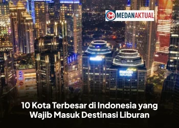 10 Kota Terbesar di Indonesia yang Wajib Masuk Destinasi Liburan