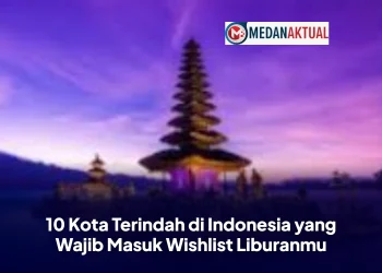 10 Kota Terindah di Indonesia yang Wajib Masuk Wishlist Liburanmu