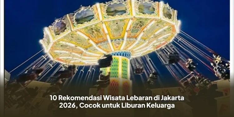 10 Rekomendasi Wisata Lebaran di Jakarta 2026, Cocok untuk Liburan Keluarga