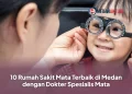 10 Rumah Sakit Mata Terbaik di Medan dengan Dokter Spesialis Mata