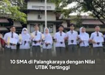 10 SMA di Palangkaraya dengan Nilai UTBK Tertinggi