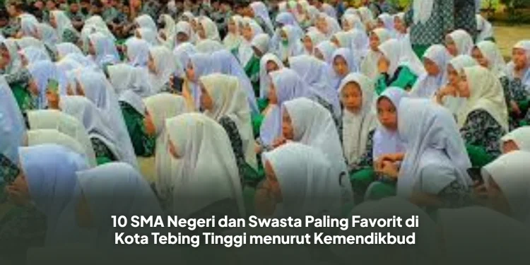 10 SMA Negeri dan Swasta Paling Favorit di Kota Tebing Tinggi menurut Kemendikbud