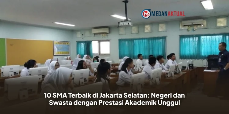 10 SMA Terbaik di Jakarta Selatan: Negeri dan Swasta dengan Prestasi Akademik Unggul