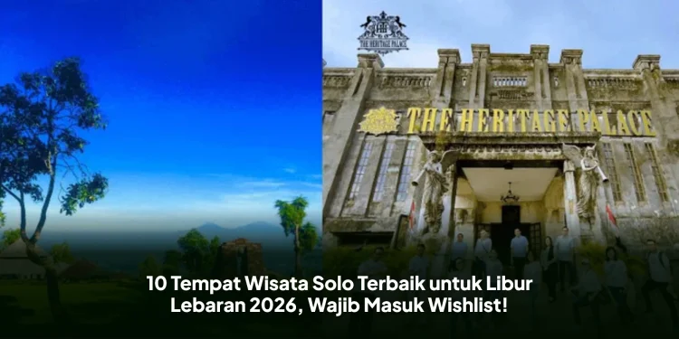 10 Tempat Wisata Solo Terbaik untuk Libur Lebaran 2026, Wajib Masuk Wishlist!