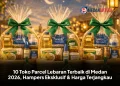 10 Toko Parcel Lebaran Terbaik di Medan 2026, Hampers Eksklusif & Harga Terjangkau