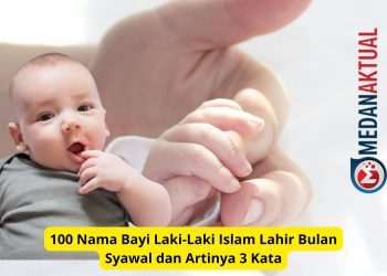 100 Nama Bayi Laki-Laki Islam Lahir Bulan Syawal dan Artinya 3 Kata
