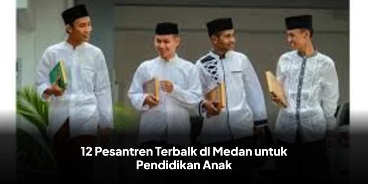 12 Pesantren Terbaik di Medan untuk Pendidikan Anak