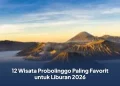 12 Wisata Probolinggo Paling Favorit untuk Liburan 2026