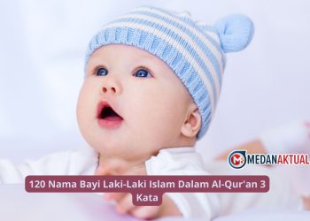 120 Nama Bayi Laki-Laki Islam Dalam Al-Qur’an 3 Kata