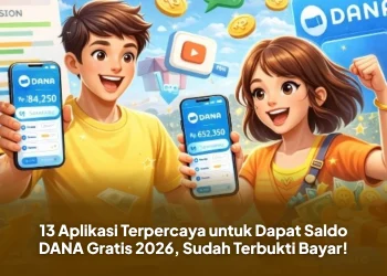 13 Aplikasi Terpercaya untuk Dapat Saldo DANA Gratis 2026, Sudah Terbukti Bayar!
