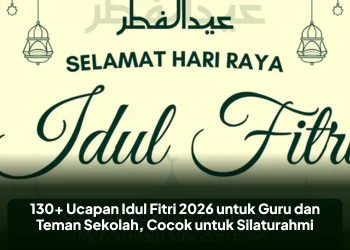 130+ Ucapan Idul Fitri 2026 untuk Guru dan Teman Sekolah, Cocok untuk Silaturahmi