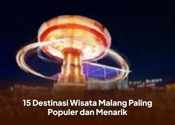 15 Destinasi Wisata Malang Paling Populer dan Menarik