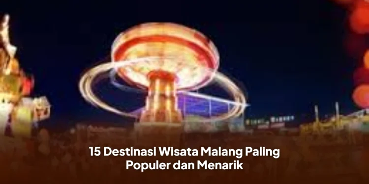 15 Destinasi Wisata Malang Paling Populer dan Menarik