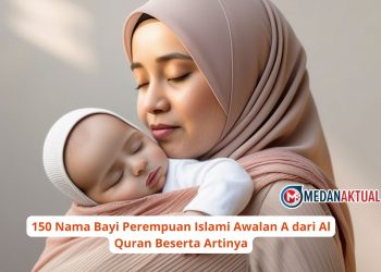 150 Nama Bayi Perempuan Islami Awalan A dari Al-Quran Beserta Artinya